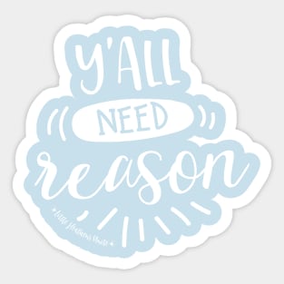 Y'all Need Reason Sticker